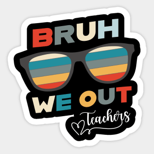 Bruh We Out End Of School Retro Teachers Sticker